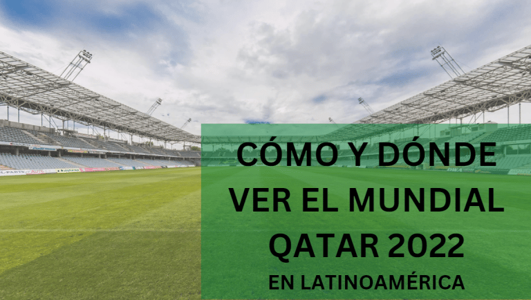 Como y donde ver el mundial de Qatar 2022 (Latinoam&eacute;rica)