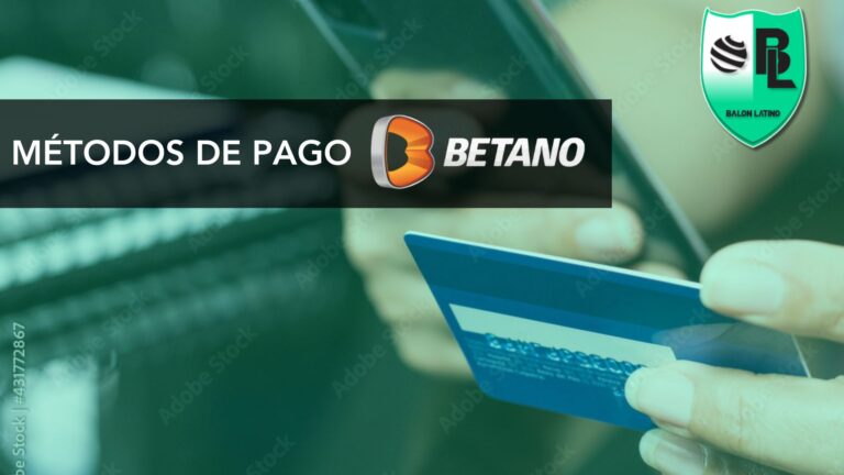 M&eacute;todos de pago Betano: C&oacute;mo pagar y retirar tus ganancias