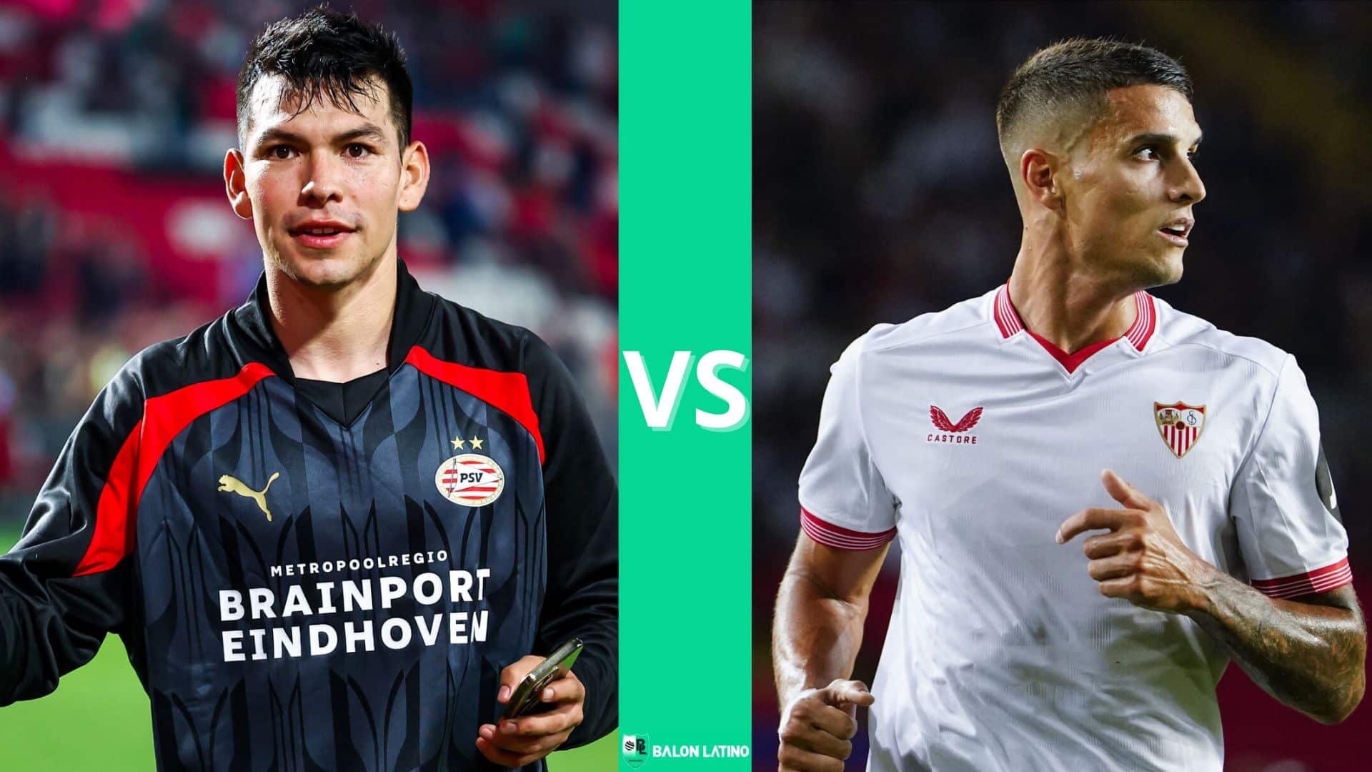 Posibles Alineaciones PSV vs Sevilla | Creaci&oacute;n: Bal&oacute;n Latino